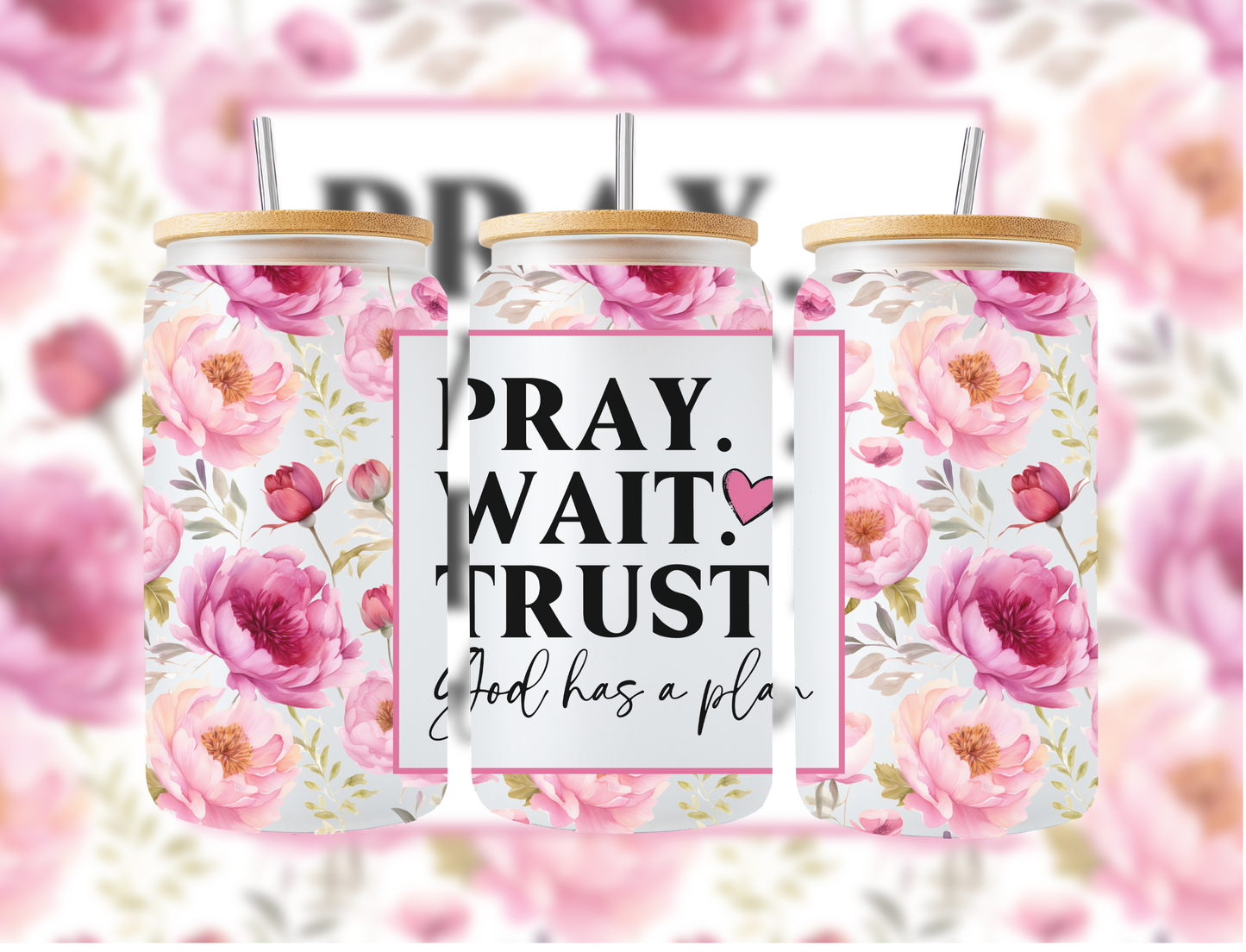 Pray Wait Trust Glass Cup