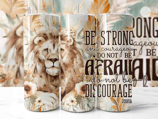 Be Strong And Courageous Tumbler