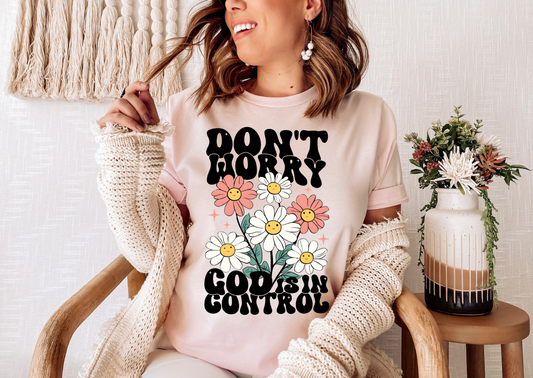 Don't Worry God is in Control Shirt