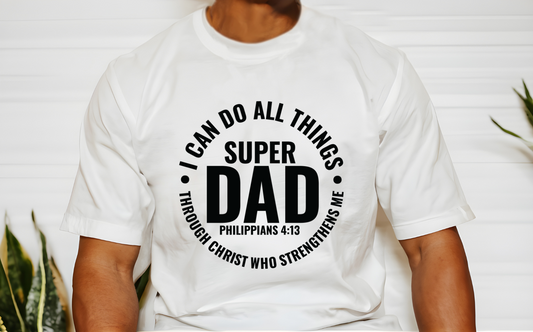 I Can Do All Things Super Dad Shirt